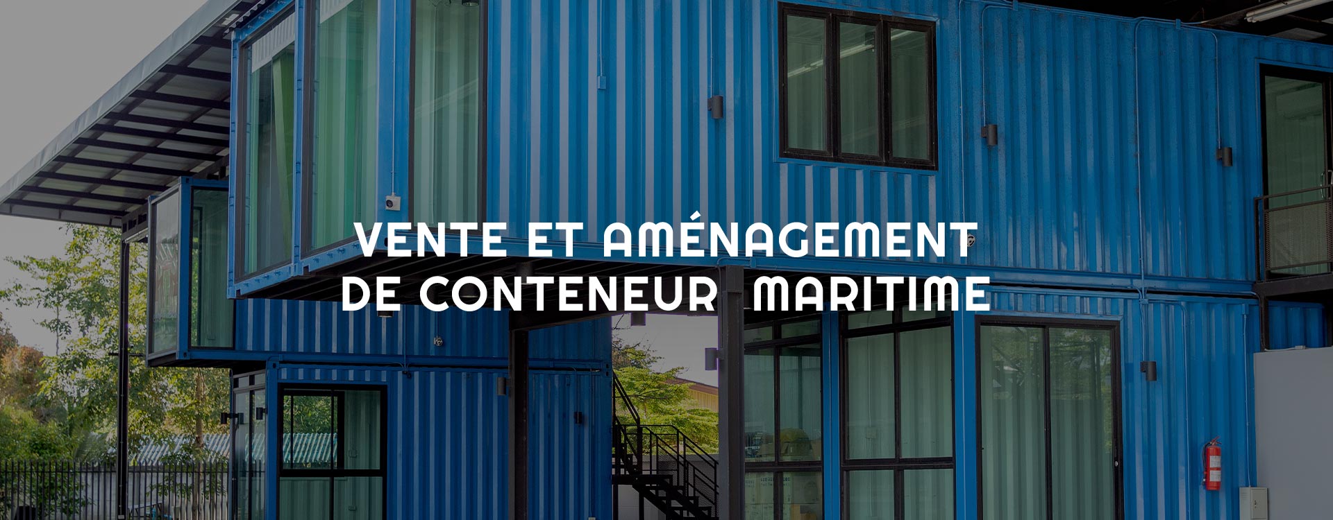 Vente et aménagement de conteneurs en France – Sur devis & livraison incluse